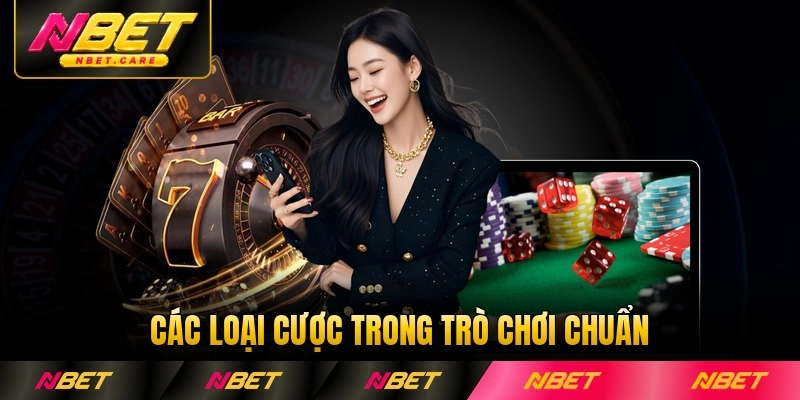 Các loại cược trong trò chơi chuẩn