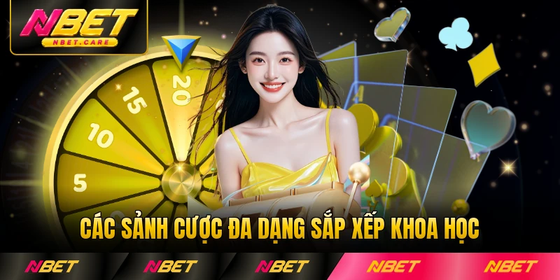 Các sảnh cược đa dạng sắp xếp khoa học