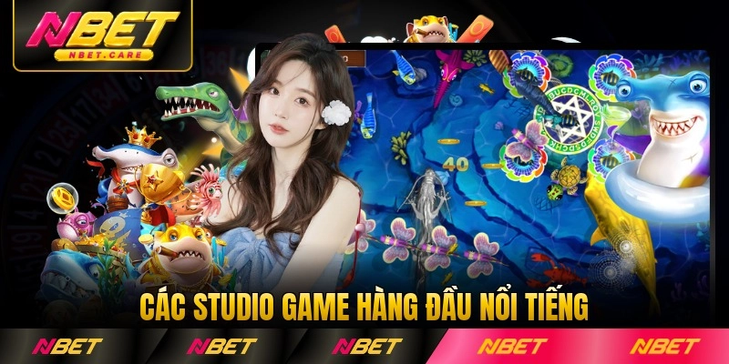 Các studio game hàng đầu nổi tiếng tại Nbet