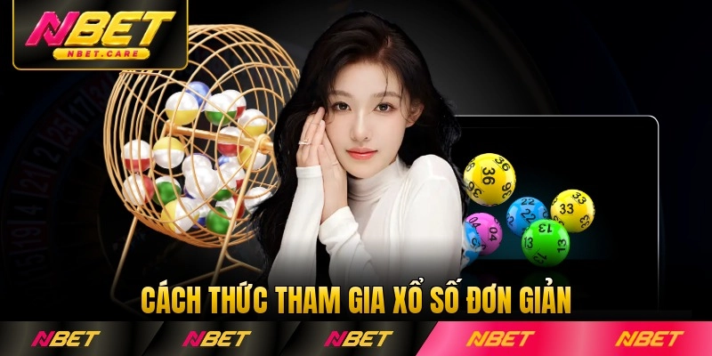 Cách thức tham gia xổ số đơn giản hiệu quả