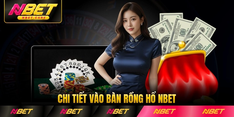 Chi tiết vào bàn Rồng Hổ Nbet nhanh nhất