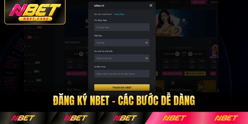 Đăng Ký NBET - Các Bước Dễ Dàng, Ưu Đãi Tràn Tay Sàn Chơi
