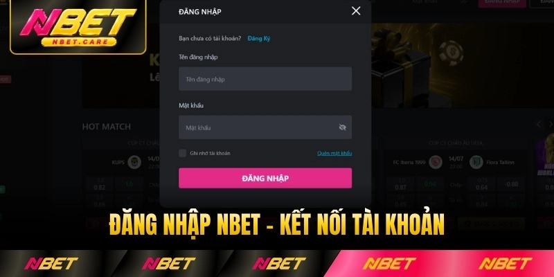 Đăng Nhập NBET - Kết Nối Tài Khoản, Tha Hồ Trải Nghiệm