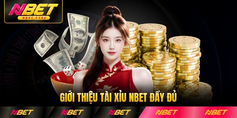 Giới thiệu tài xỉu Nbet đầy đủ 2026