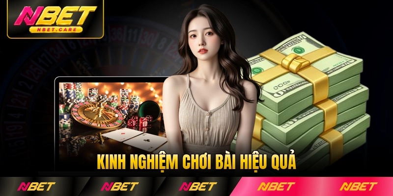 Kinh nghiệm chơi bài hiệu quả dành cho người mới