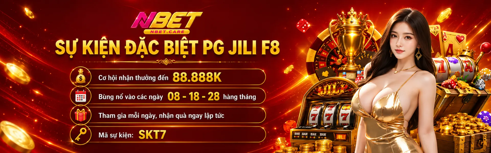 NBET sự kiện đặc biệt pg jili f8 cơ hội nhận thưởng đến 88.888k bùng nổ vào các ngày 08 - 18 - 28 hàng tháng tham gia mỗi ngày, nhận quà ngay lập tức mã sự kiện: skt7