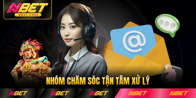 Nhóm chăm sóc tận tâm xử lý thắc mắc ở Nbet