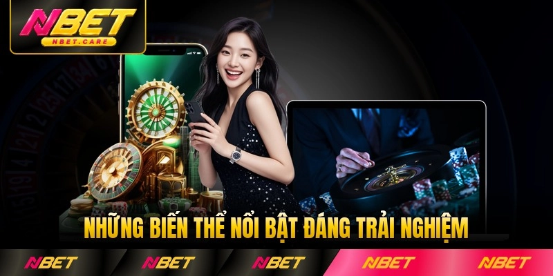 Những biến thể nổi bật đáng trải nghiệm khi đặt tay chơi game này