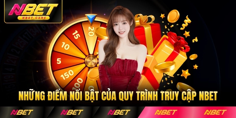 Những điểm nổi bật của quy trình truy cập NBET