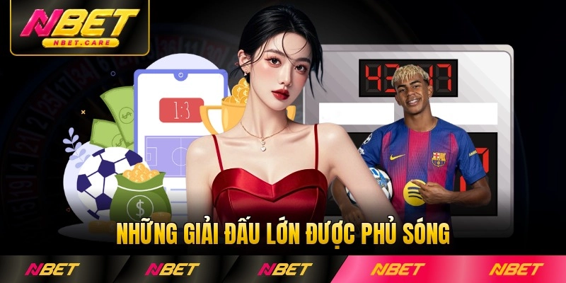 Những giải đấu lớn được phủ sóng tại Nbet