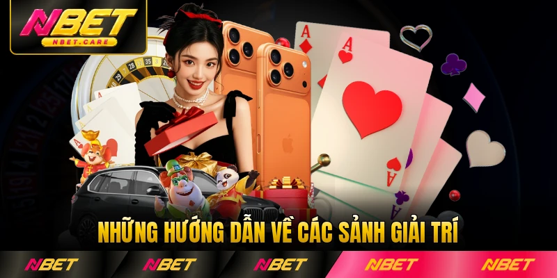 Những hướng dẫn Nbet về các sảnh giải trí phổ biến tại Nbet