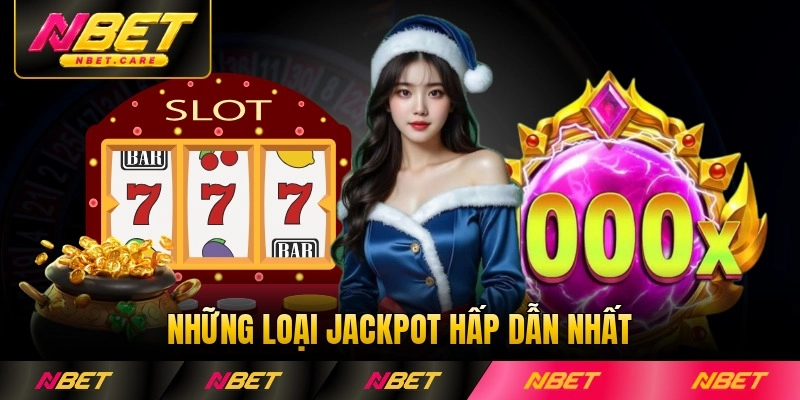 Những loại jackpot hấp dẫn nhất trong sảnh giải trí