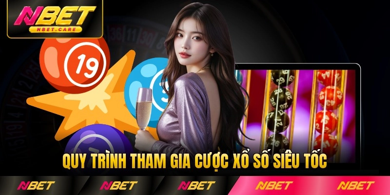 Quy trình tham gia cược xổ số siêu tốc qua mạng
