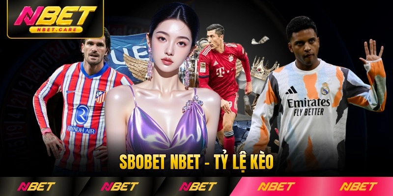 Sbobet Nbet - Tỷ Lệ Kèo Và Danh Mục Thể Thao Đặc Sắc