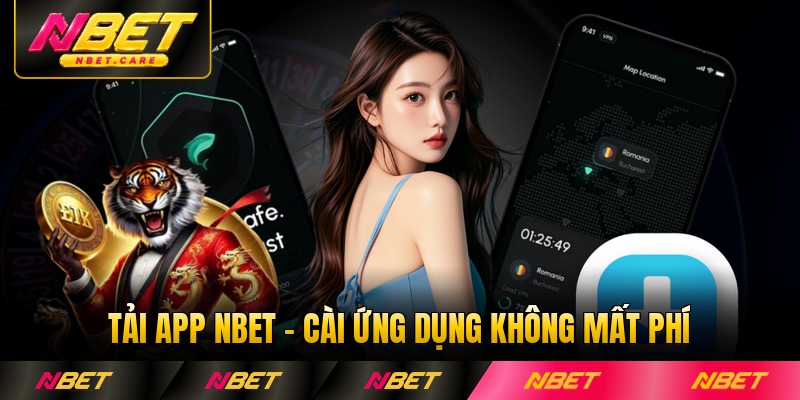Tải App NBET - Cài Ứng Dụng Không Mất Phí Nhận Ưu Đãi HOT
