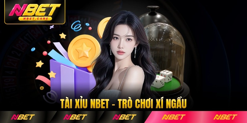 Tài Xỉu Nbet - Trò Chơi Xí Ngầu Với Vô Vàn Điều Thú Vị