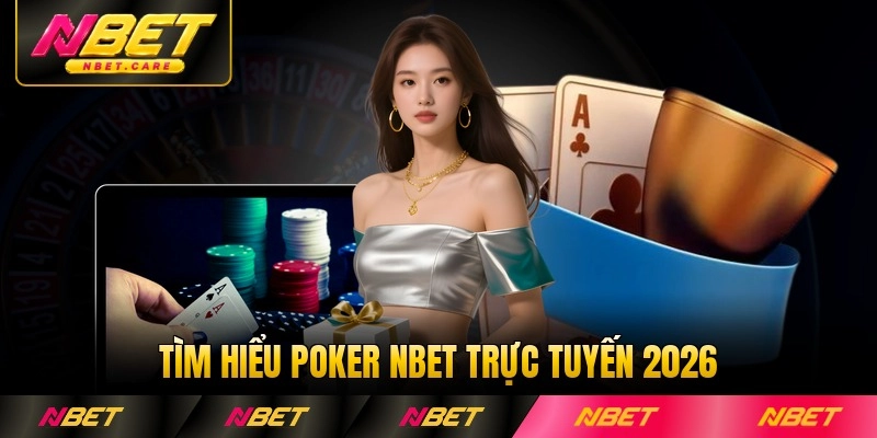 Tìm hiểu Poker Nbet trực tuyến 2026